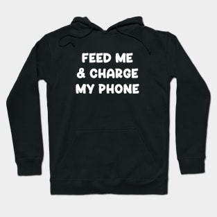 Feed Me & Charge My Phone Hoodie